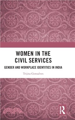 Women in the Civil Services：Gender and Workplace Identities in India