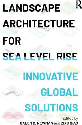 Landscape Architecture for Sea Level Rise：Innovative Global Solutions