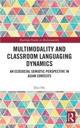 Multimodality and Classroom Languaging Dynamics：An Ecosocial Semiotic Perspective in Asian Contexts