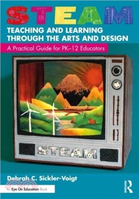 STEAM Teaching and Learning Through the Arts and Design：A Practical Guide for PK-12 Educators