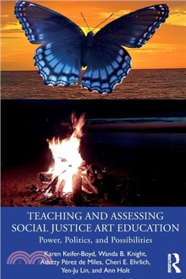 Teaching and Assessing Social Justice Art Education：Power, Politics, and Possibilities