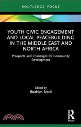 Youth Civic Engagement and Local Peacebuilding in the Middle East and North Africa：Prospects and Challenges for Community Development