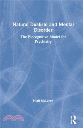 Natural Dualism and Mental Disorder：The Biocognitive Model for Psychiatry