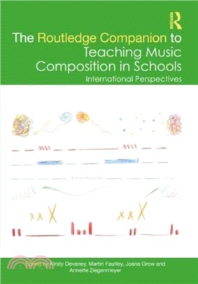 The Routledge Companion to Teaching Music Composition in Schools：International Perspectives