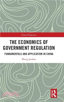 The Economics of Government Regulation：Fundamentals and Application in China