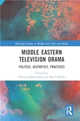 Middle Eastern Television Drama：Politics, Aesthetics, Practices