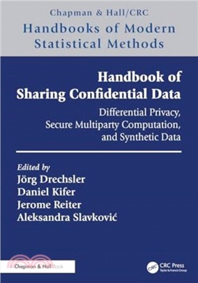 Handbook of Sharing Confidential Data：Differential Privacy, Secure Multiparty Computation, and Synthetic Data