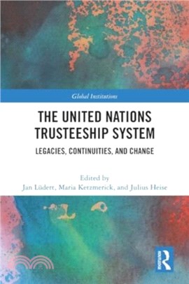 The United Nations Trusteeship System：Legacies, Continuities, and Change