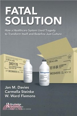 Fatal Solution：How a Healthcare System Used Tragedy to Transform Itself and Redefine Just Culture