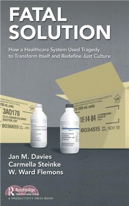 Fatal Solution：How a Healthcare System Used Tragedy to Transform Itself and Redefine Just Culture