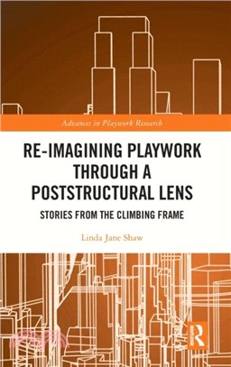 Re-imagining playwork through a poststructural lens :  stories from the climbing frame /