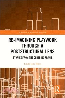 Re-Imagining Playwork Through a Poststructural Lens: Stories from the Climbing Frame