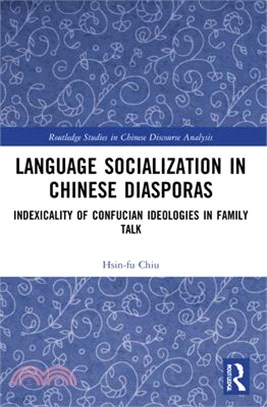 Language Socialization in Chinese Diasporas: Indexicality of Confucian Ideologies in Family Talk