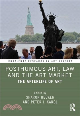 Posthumous Art, Law and the Art Market：The Afterlife of Art