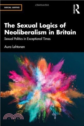 The Sexual Logics of Neoliberalism in Britain：Sexual Politics in Exceptional Times