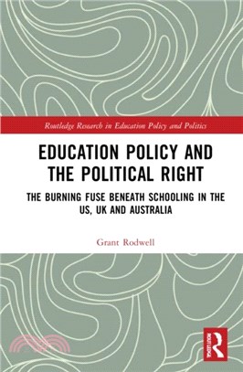 Education Policy and the Political Right：The Burning Fuse beneath Schooling in the US, UK and Australia