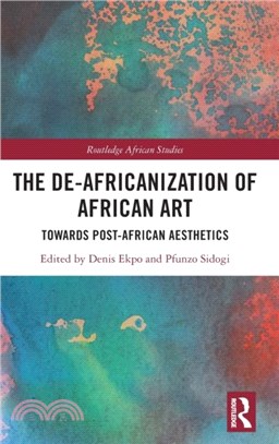 The De-Africanization of African Art：Towards Post-African Aesthetics