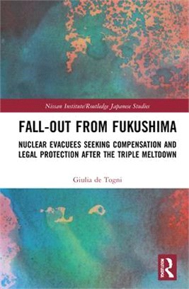 Fall-Out from Fukushima: Nuclear Evacuees Seeking Compensation and Legal Protection After the Triple Meltdown