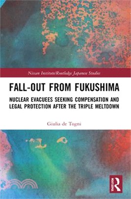 Fall-Out from Fukushima: Nuclear Evacuees Seeking Compensation and Legal Protection After the Triple Meltdown