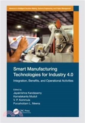 Smart Manufacturing Technologies for Industry 4.0：Integration, Benefits, and Operational Activities