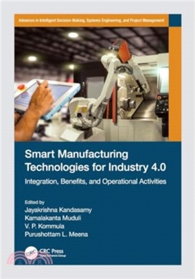 Smart Manufacturing Technologies for Industry 4.0：Integration, Benefits, and Operational Activities