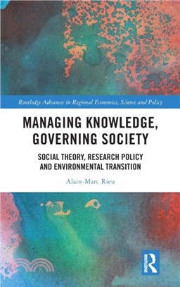 Managing Knowledge, Governing Society：Social Theory, Research Policy and Environmental Transition