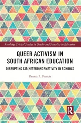 Queer Activism in South African Education：Disrupting Cis(hetero)normativity in Schools