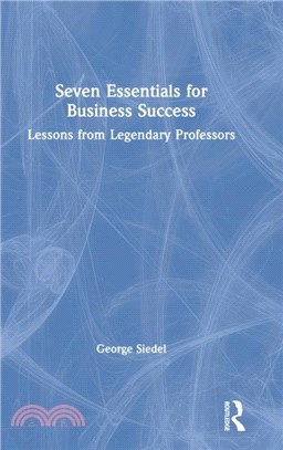 Seven Essentials for Business Success：Lessons from Legendary Professors