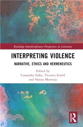 Interpreting Violence：Narrative, Ethics and Hermeneutics