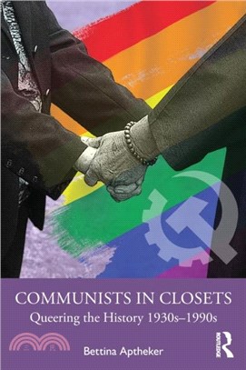 Communists in Closets：Queering the History 1930s-1990s