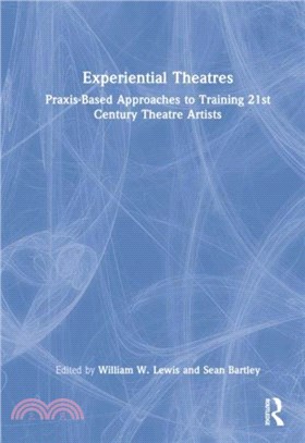 Experiential Theatres：Praxis-Based Approaches to Training 21st Century Theatre Artists