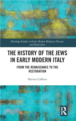 The History of the Jews in Early Modern Italy：From the Renaissance to the Restoration