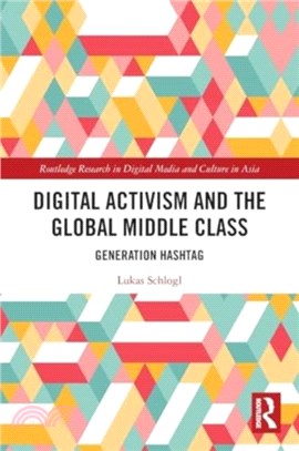 Digital Activism and the Global Middle Class：Generation Hashtag