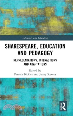 Shakespeare, Education and Pedagogy：Representations, Interactions and Adaptations