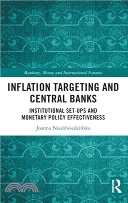 Inflation Targeting and Central Banks：Institutional Set-ups and Monetary Policy Effectiveness