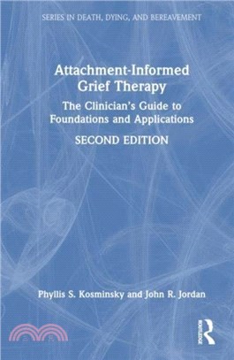 Attachment-Informed Grief Therapy：The Clinician's Guide to Foundations and Applications
