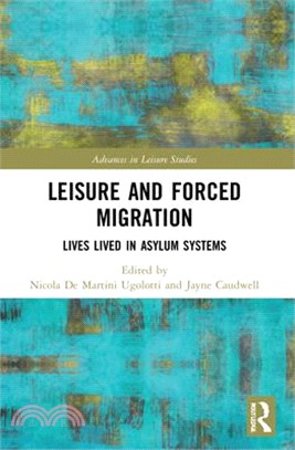 Leisure and Forced Migration: Lives Lived in Asylum Systems