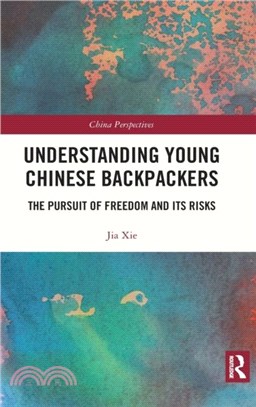 Understanding Young Chinese Backpackers：The Pursuit of Freedom and Its Risks