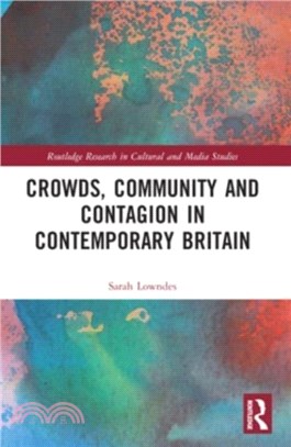 Crowds, Community and Contagion in Contemporary Britain