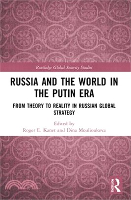 Russia and the World in the Putin Era: From Theory to Reality in Russian Global Strategy