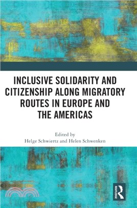 Inclusive Solidarity and Citizenship along Migratory Routes in Europe and the Americas