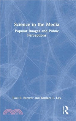 Science in the Media：Popular Images and Public Perceptions