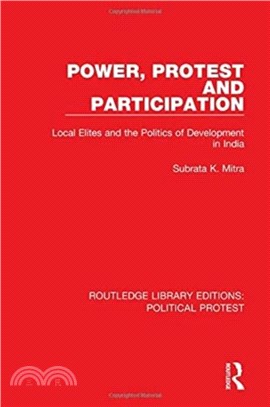 Power, Protest and Participation：Local Elites and the Politics of Development in India