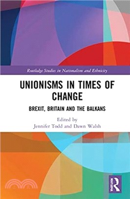 Unionisms in Times of Change：Brexit, Britain and the Balkans