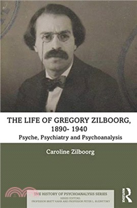 The Life of Gregory Zilboorg, 1890-1959：Psyche, Psychiatry and Psychoanalysis and Mind, Medicine and Man 2 volume set