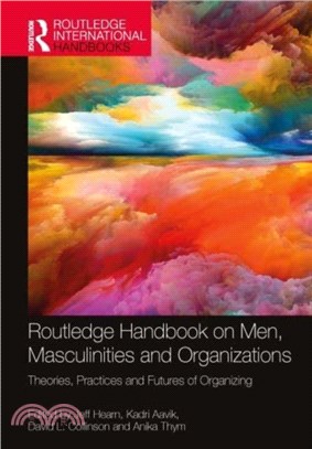 Routledge Handbook on Men, Masculinities and Organizations：Theories, Practices and Futures of Organizing
