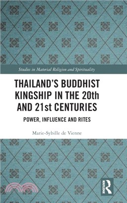 Thailand's Buddhist Kingship in the 20th and 21st Centuries：Power, Influence and Rites