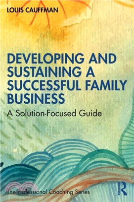 Developing and Sustaining a Successful Family Business：A Solution-Focused Guide