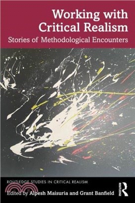 Working with Critical Realism：Stories of Methodological Encounters