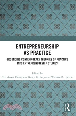 Entrepreneurship As Practice：Grounding Contemporary Theories of Practice into Entrepreneurship Studies